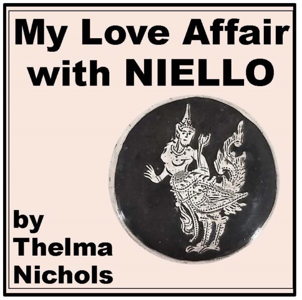 Class 10-4.3 NIELLO: My Love Affair With Niello by Thelma Nichols